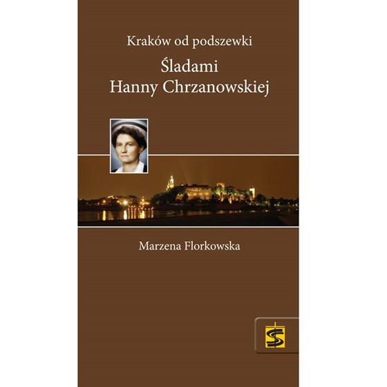 Kraków od podszewki. Śladami Hanny Chrzanowskiej