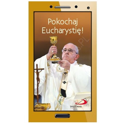 Krótko i na temat. Pokochaj Eucharystię