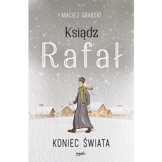 Ksiądz Rafał. Koniec świata /tom 3