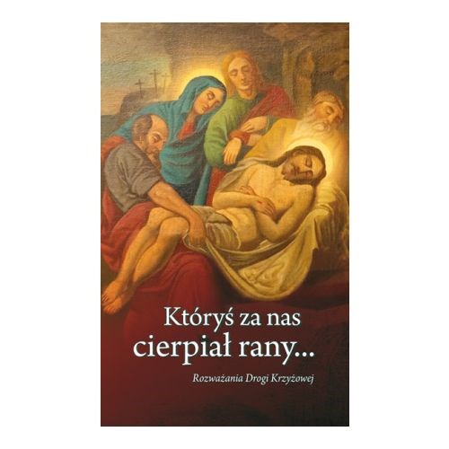 Któryś za nas cierpiał rany...