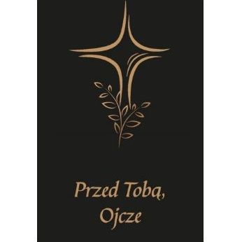 Przed Tobą, Ojcze