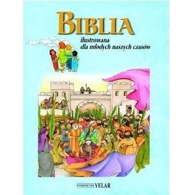 Biblia ilustrowana dla młodych naszych czasów