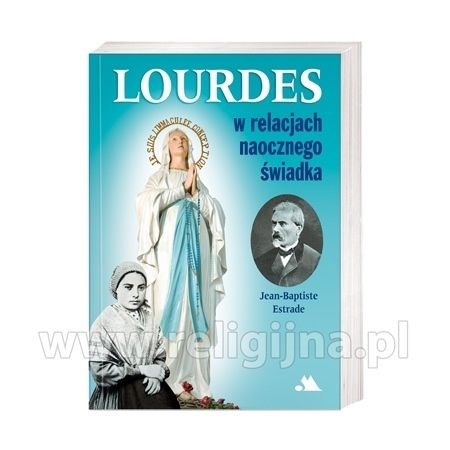 Lourdes w relacjach naocznego świadka
