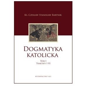 Dogmatyka katolicka /Tom I