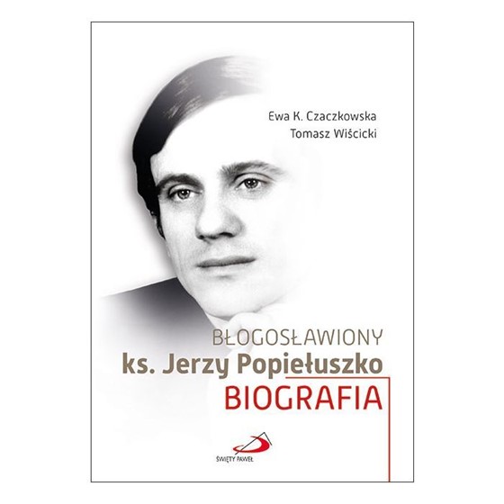 Bł. ks. Jerzy Popiełuszko. Biografia