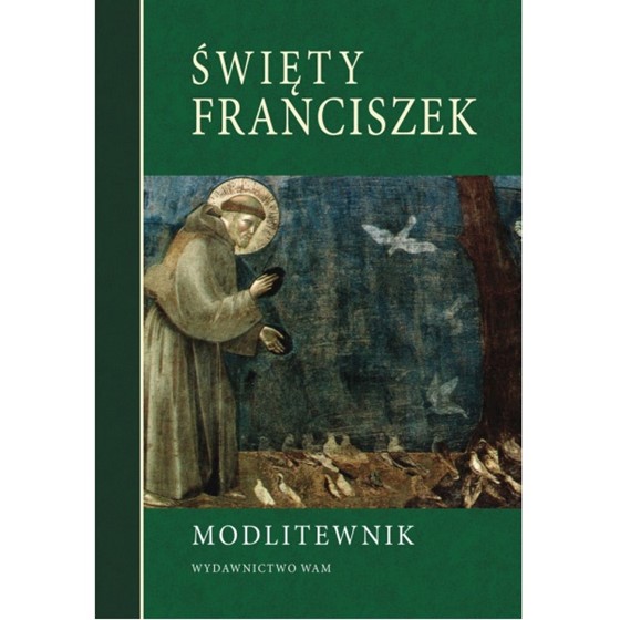 Święty Franciszek. Modlitewnik