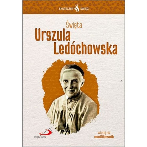 Skuteczni Święci. Urszula Ledóchowska