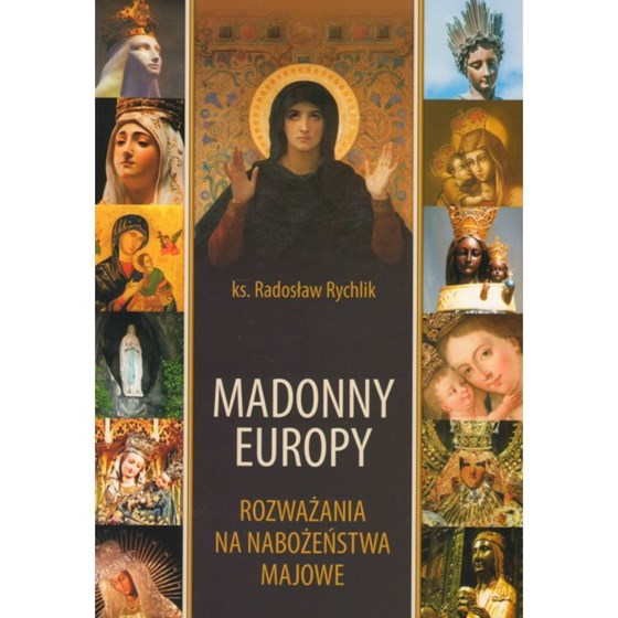 Madonny Europy. Rozważania na nabożeństwa majowe