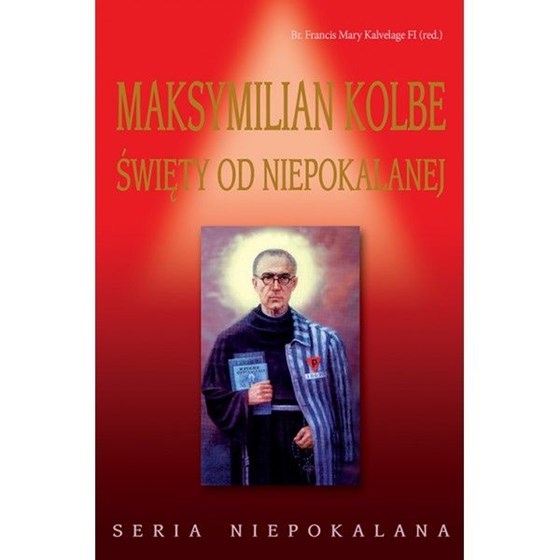 Maksymilian Kolbe święty od Niepokalanej