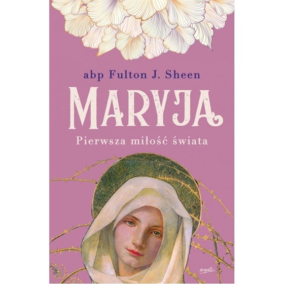 Maryja. Pierwsza miłość świata