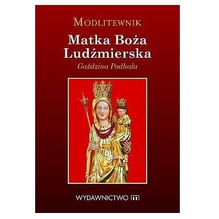 Modlitewnik. Matka Boża Ludźmierska