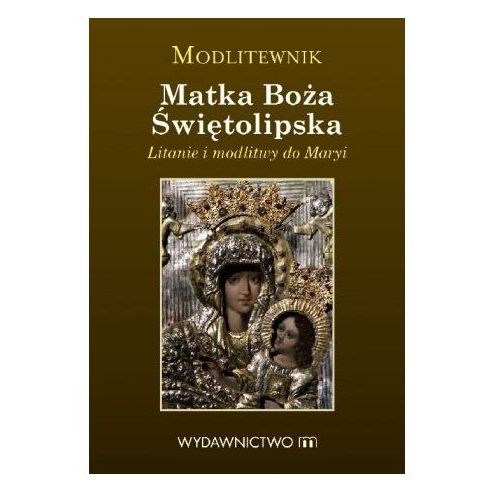 Modlitewnik. Matka Boża Świętolipska