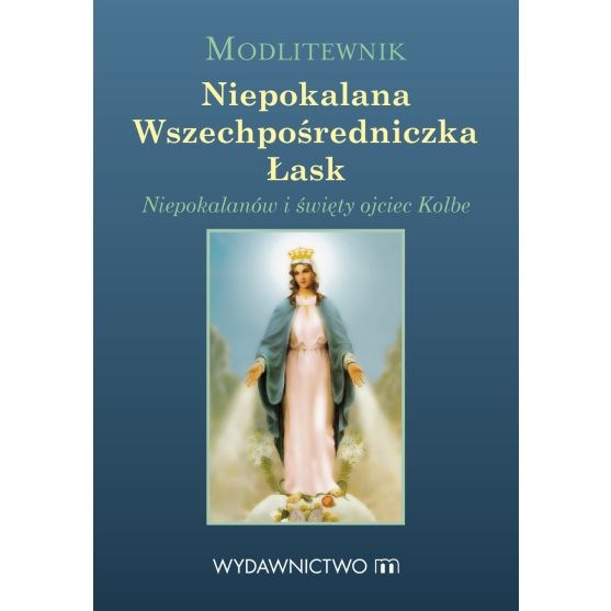 Modlitewnik. Niepokalana Wszechpośredniczka Łask