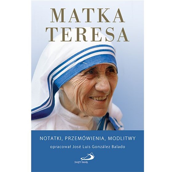Matka Teresa. Notatki, przemówienia, modlitwy