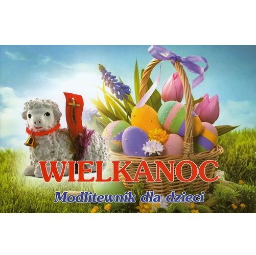 Wielkanoc. Modlitewnik dla dzieci