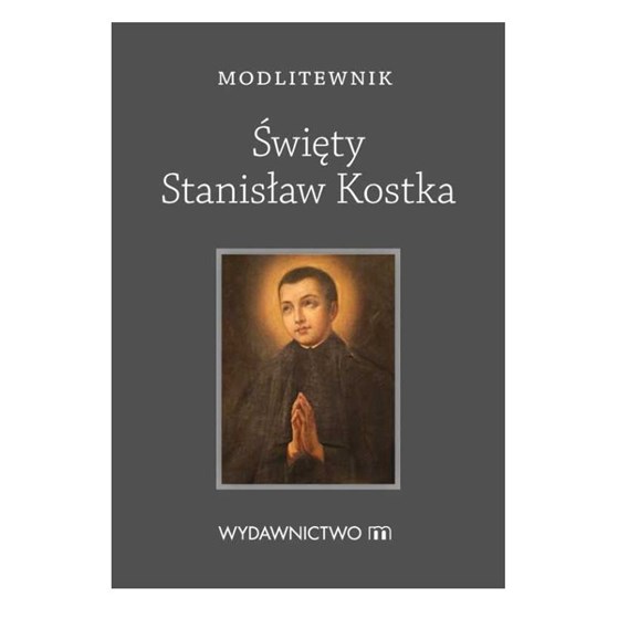 Modlitewnik. Święty Stanisław Kostka