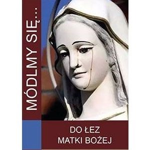 Módlmy się… Do łez Matki Bożej