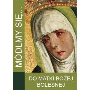 Módlmy się… Do Matki Bożej Bolesnej