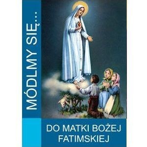 Módlmy się… Do Matki Bożej Fatimskiej