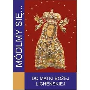 Módlmy się… Do Matki Bożej Licheńskiej