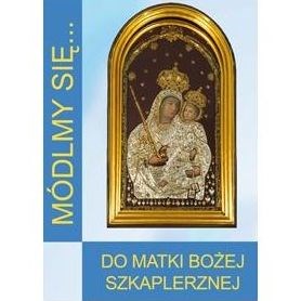 Módlmy się… Do Matki Bożej Szkaplerznej