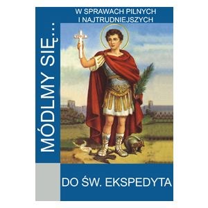 Módlmy się… Do Św. Ekspedyta