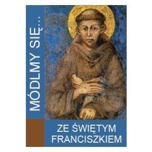 Módlmy się… Ze Św. Franciszkiem