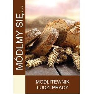 Módlmy się… Modlitewnik ludzi pracy