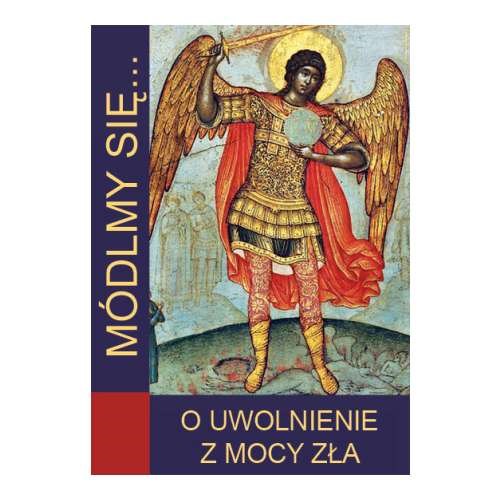 Módlmy się… O uwol­nie­nie z mocy zła