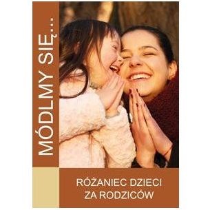 Módlmy się… Różaniec dzieci za rodziców