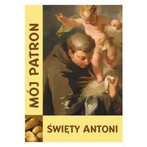 Mój Patron. Święty Antoni