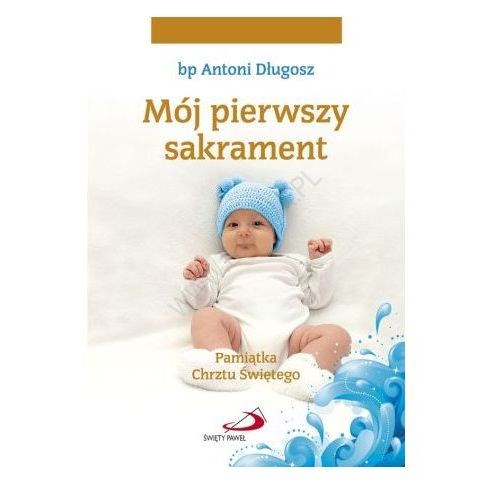 Mój pierwszy sakrament Chrztu Świętego