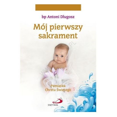 Mój pierwszy sakrament Chrztu Świętego