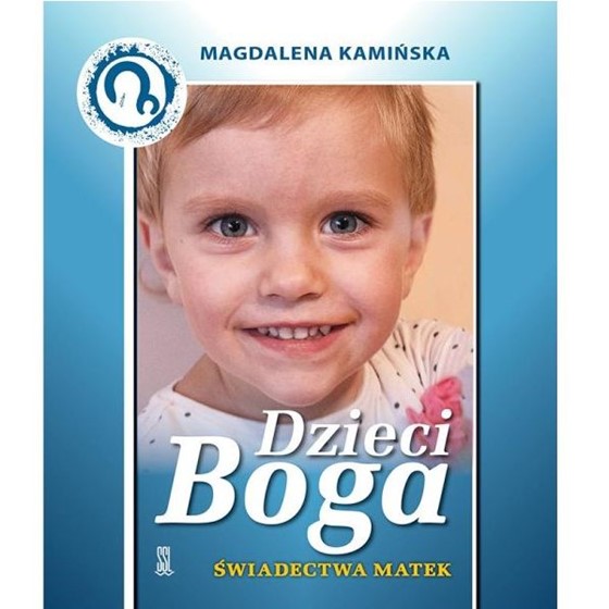 Dzieci Boga. Świadectwa Matek