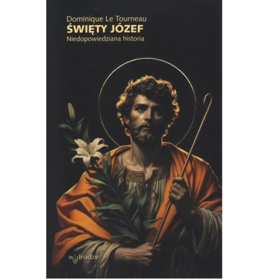 Święty Józef. Niedopowiedziana historia