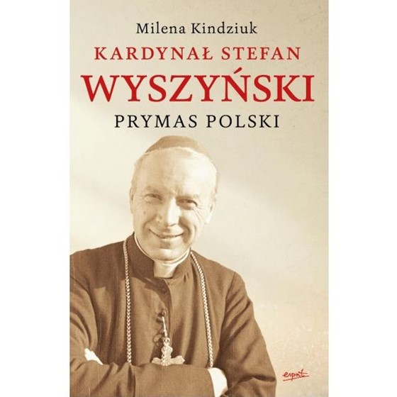 Kardynał Stefan Wyszyński. Prymas Polski