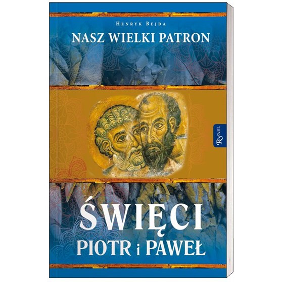 Nasz Wielki Patron. Święci Piotr i Paweł