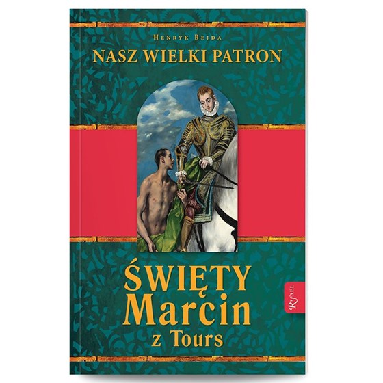 Nasz Wielki Patron. Święty Marcin z Tours