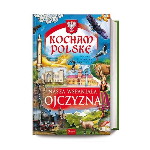 Kocham Polskę. Nasza Wspaniała Ojczyzna