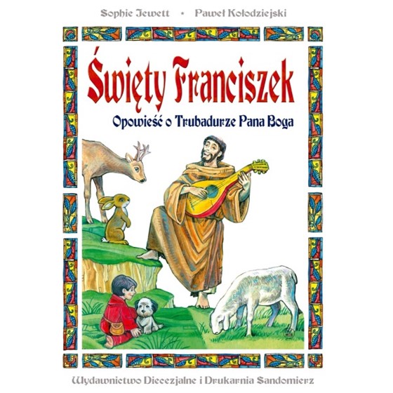 Św. Franciszek. Opowieść o Trubadurze Pana Boga