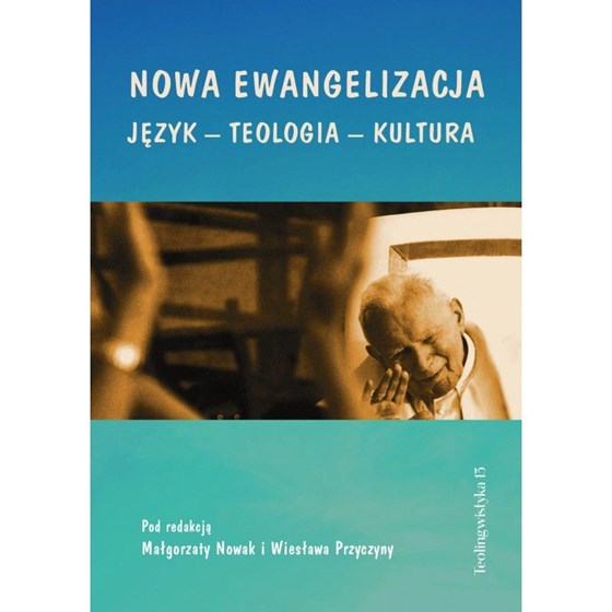 Nowa ewangelizacja. Język-teologia-kultura