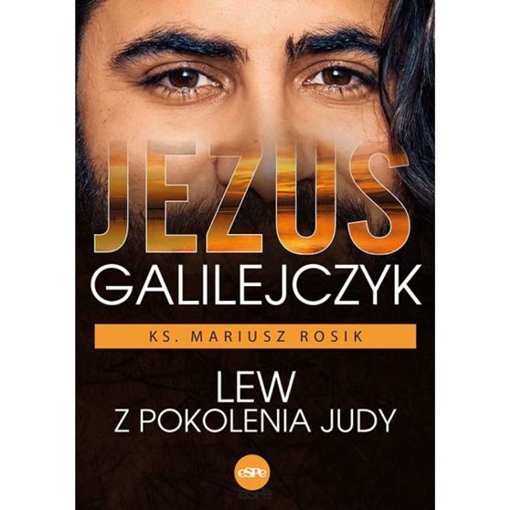 Jezus Galilejczyk. Lew z pokolenia Judy