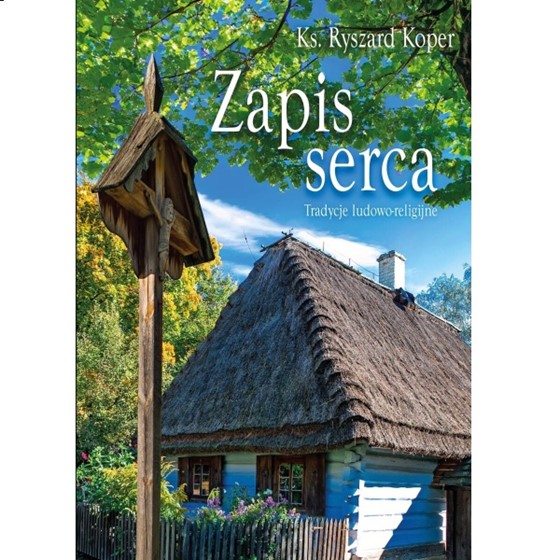 Zapis serca. Tradycje ludowo-religijne