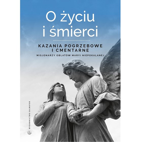 O życiu i śmierci. Kazania pogrzebowe i cmentarne