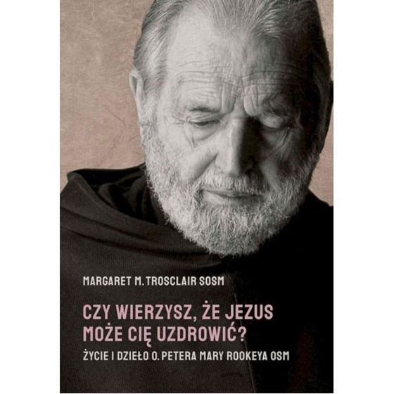 Czy wierzysz, że Jezus może Cię uzdrowić?