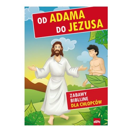 OD ADAMA DO JEZUSA. Zabawy biblijne dla chłopców