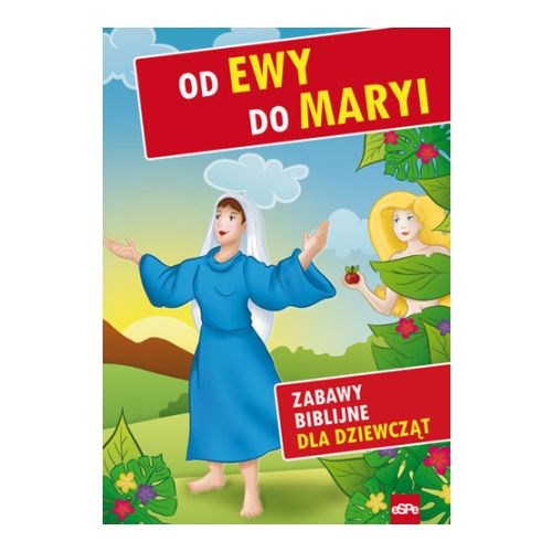 OD EWY DO MARYI. Zabawy biblijne dla dziewcząt