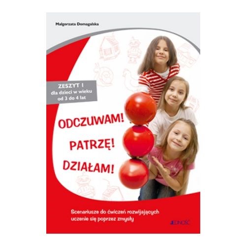 Odczuwam! Patrzę! Działam! /zeszyt 1, 3-4 lat