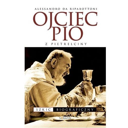 Ojciec Pio z Pietrelciny. Szkic biograficzny