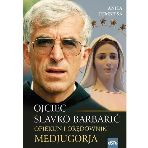 Ojciec Slavko Barbaric. Opiekun i orędownik